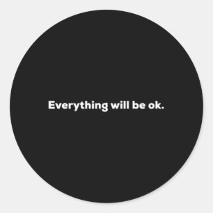 Everything Will Be Ok Classic Round Sticker