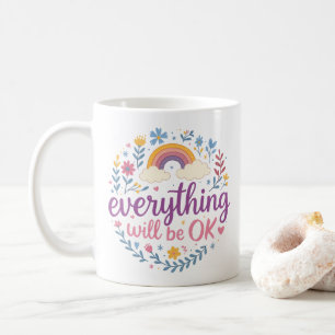 Everything Will Be OK Coffee Mug