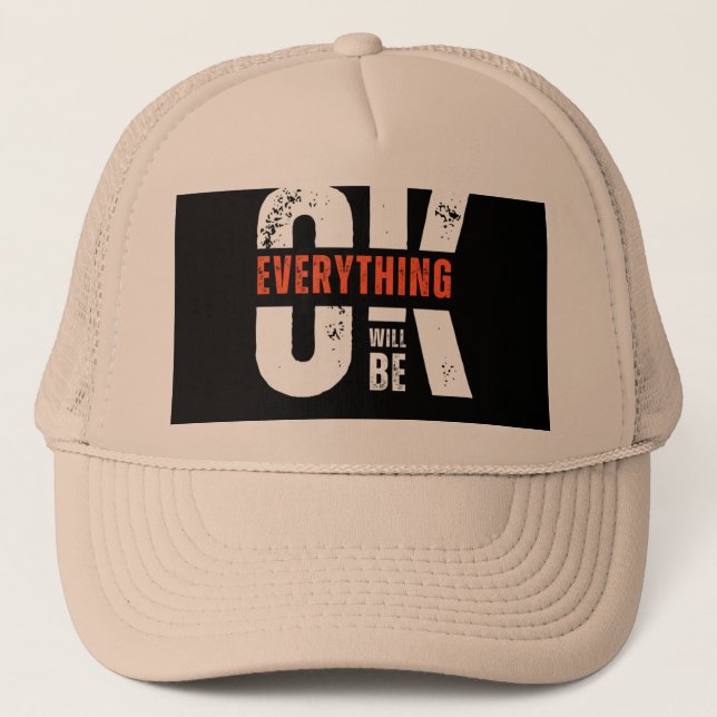 Everything Will Be OK Hat | Motivational Trucker (Front)