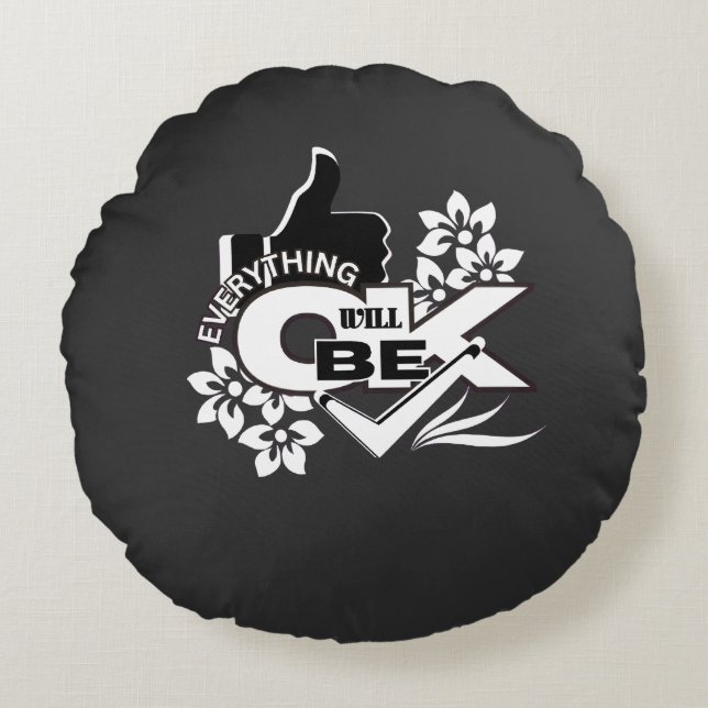 Everything Will Be OK" Motivational Graphic Tee Round Cushion (Front)