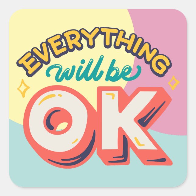 EVERYTHING WILL BE OK SELF LOVE AFFIRMATION QUOTES SQUARE STICKER (Front)
