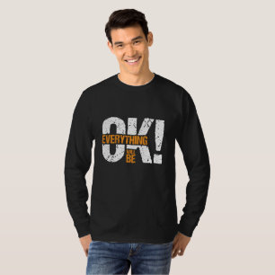 Everything will be ok T-Shirt