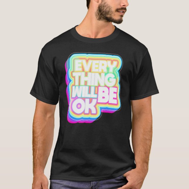 Everything Will Be Ok T-Shirt (Front)