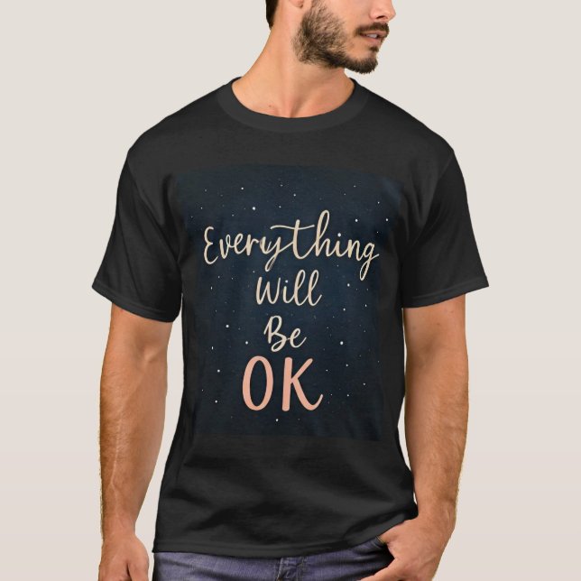 Everything Will Be Ok T-Shirt (Front)
