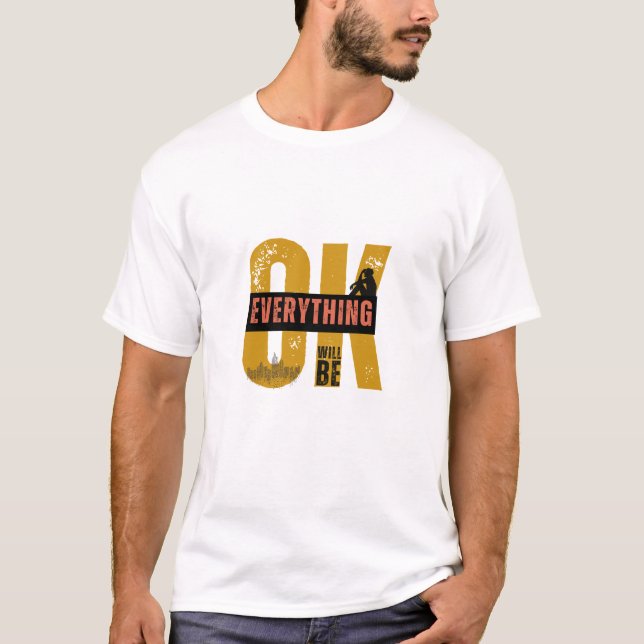 Everything Will Be OK T-Shirt (Front)