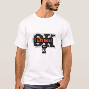 EVERYTHING WILL BE OK TSHIRT DESIGN