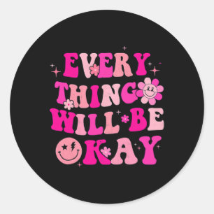 Everything Will Be Okay Breast Cancer Awareness Pi Classic Round Sticker