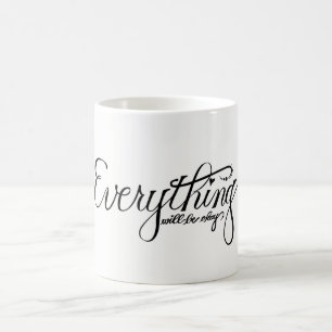 Everything Will Be Okay Mug