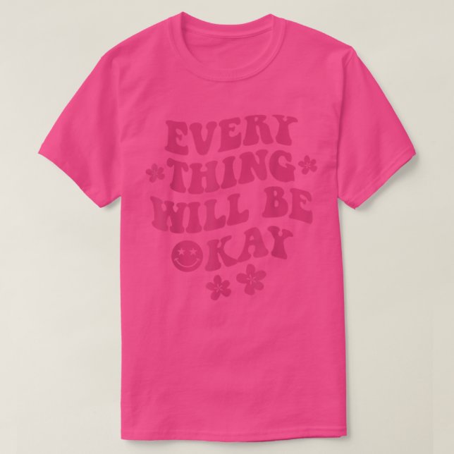 Everything Will Be Okay Positive Quote Flower Face T-Shirt (Design Front)