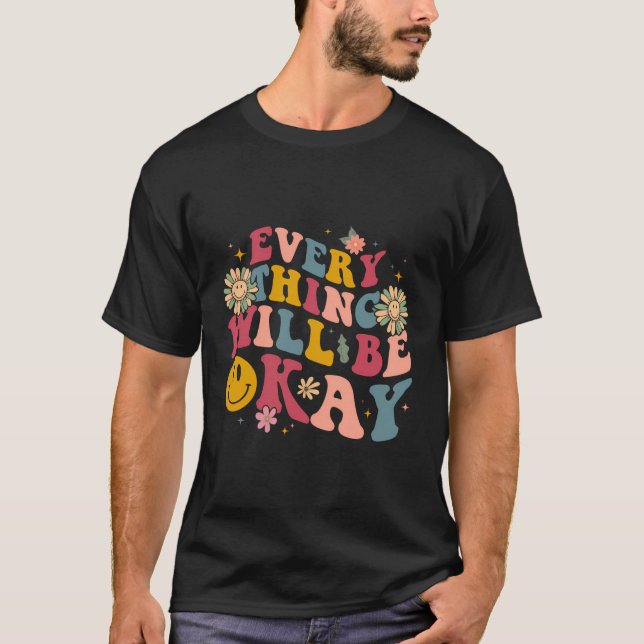 Everything Will Be Okay Positive Quote With Words  T-Shirt (Front)