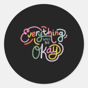 Everything Will Be Okay Sticker