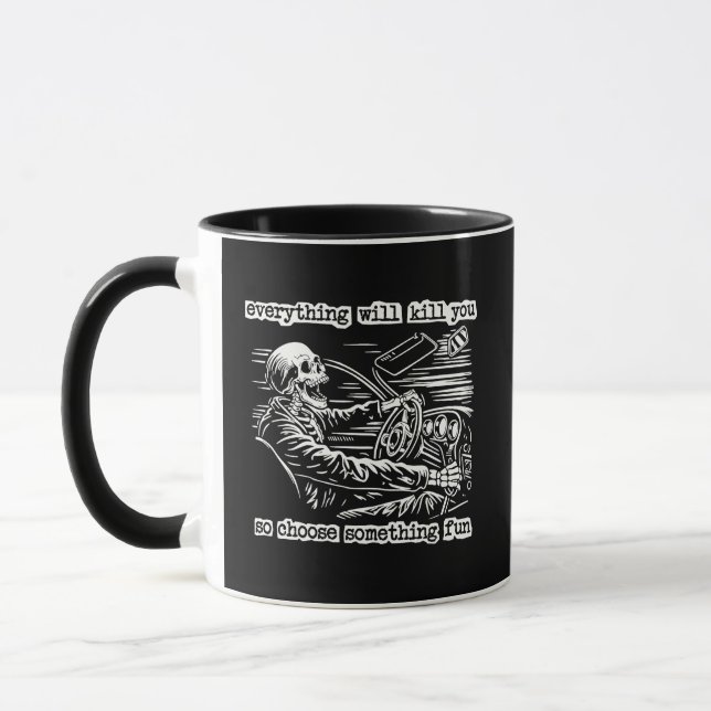 Everything Will Kill You Choose Something Fun Skel Mug (Left)
