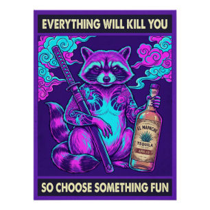 Everything Will Kill You Racoon Poster