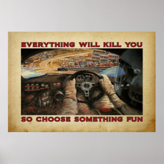 everything will kill you so choose something fun poster