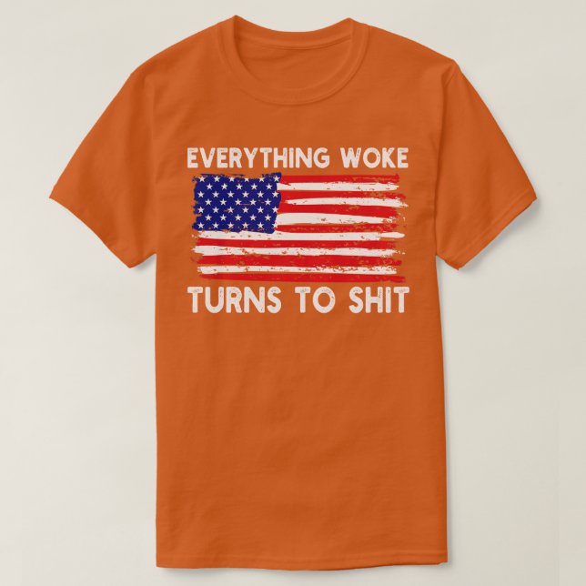 Everything Woke Turns To 1 T-Shirt (Design Front)