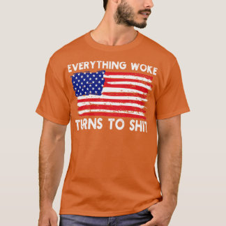 Everything Woke Turns To 1 T-Shirt