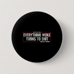 Everything Woke Turns To S Hit - Donald Trump 6 Cm Round Badge