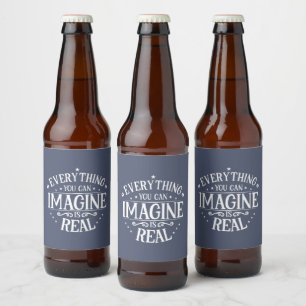 Everything You Can Image Is Real Inspiration Beer Bottle Label