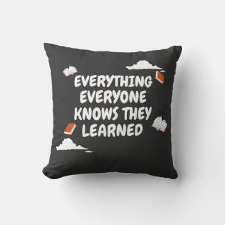 Everything You Know, You Learned Cushion