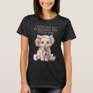 Everything You Voted For Cute Sarcastic Cat Lady T-Shirt