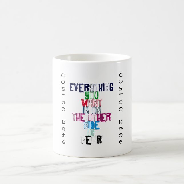 Everything You want is on the other side of fear Coffee Mug (Center)