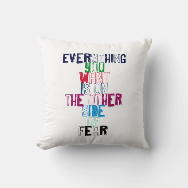 Everything You want is on the other side of fear Cushion (Front)