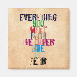 Everything You want is on the other side of fear Magnet