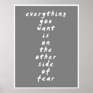 Everything You Want is on The Other Side of Fear Poster