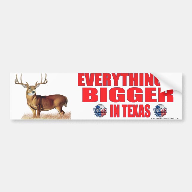Everything's Bigger In Texas Bumper Sticker (Front)