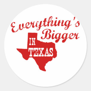 Everything's bigger in Texas Classic Round Sticker