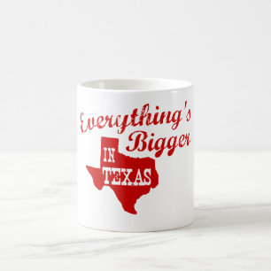 Everything's bigger in Texas Coffee Mug