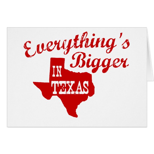 Everything's bigger in Texas State Shaped Card (Front Horizontal)