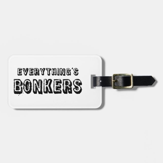 Everything's Bonkers Luggage Tag (Front Horizontal)