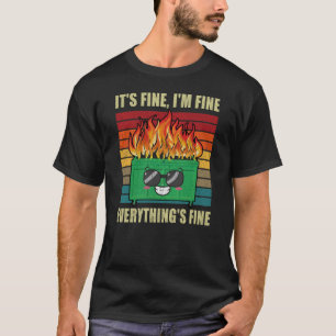 Everything's Fine Dumpster On Fire T-Shirt