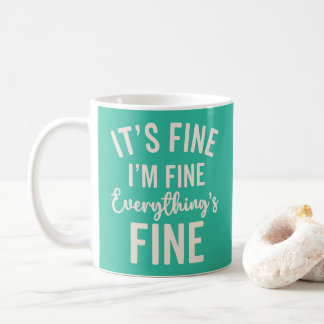 Everything's Fine Funny Quote Coffee Mug