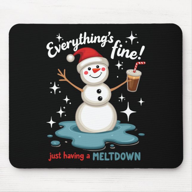 Everything's Fine Just Having Meltdown Snowman Win Mouse Mat (Front)