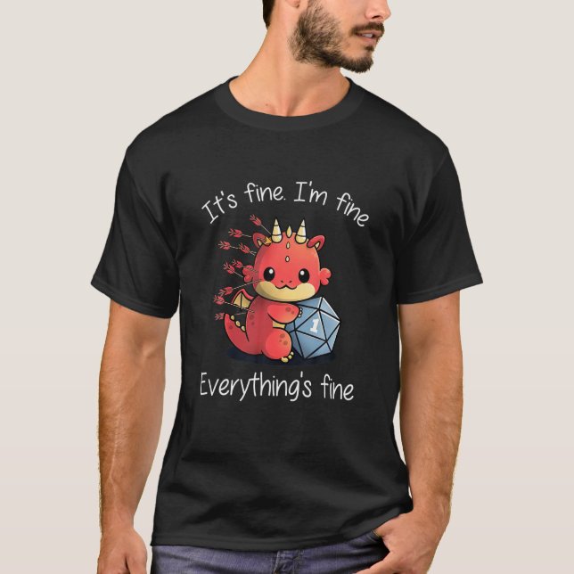 Everything's Fine - RPG Funny Dragon T-Shirt (Front)