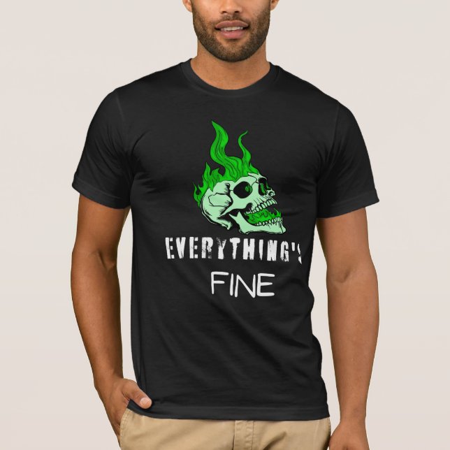 Everything's fine T-Shirt (Front)