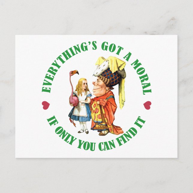 EVERYTHING'S GOT A MORAL, IF ONLY YOU CAN FIND IT! POSTCARD (Front)