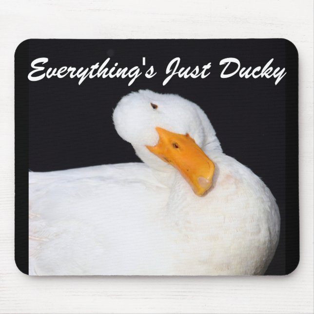 Everything's Just Ducky, funny white duck Mouse Mat (Front)