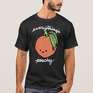 Everything's Peachy T-Shirt
