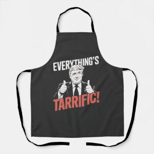 Everything's Tarrific Flipped Up Anti Tarrfis Apron