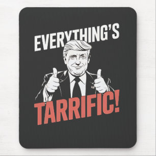 Everything's Tarrific Flipped Up Anti Tarrfis Mouse Mat