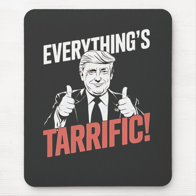 Everything's Tarrific Flipped Up Anti Tarrfis Mouse Mat (Front)
