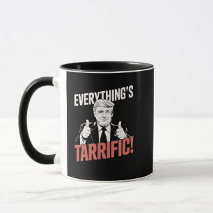 Everything's Tarrific Flipped Up Anti Tarrfis Mug