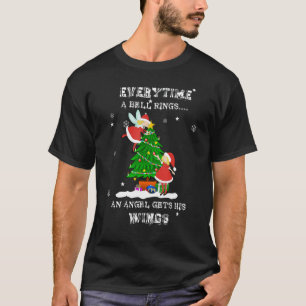 Everytime A bell ring,an angel gets his winds T-Shirt