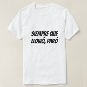 Everytime it rained it stopped in Spanish T-Shirt