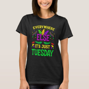 Everywhere Else It's Just Tuesday Mardi Gras T-Shirt