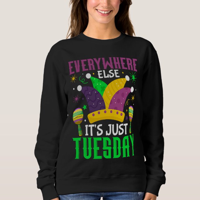Everywhere Else It's Just Tuestday Celebrations pa Sweatshirt (Front)