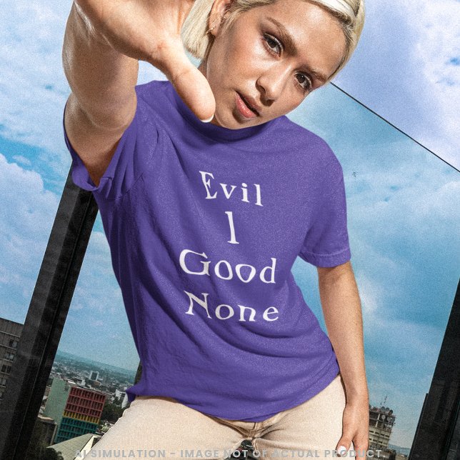 Evil 1 Good None | Clean Serif Quote Tee (Creator Uploaded)